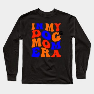 In My Dog Mom Era Long Sleeve T-Shirt